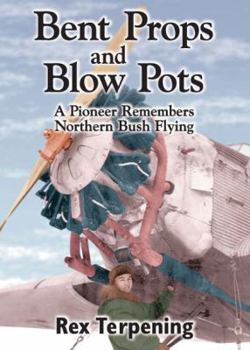 Paperback Bent Props and Blow Pots: A Pioneer Remembers Northern Bush Flying Book