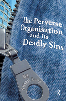 Hardcover The Perverse Organisation and Its Deadly Sins Book