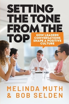 Paperback Setting The Tone From The Top: How leaders' conversations shape a positive culture Book