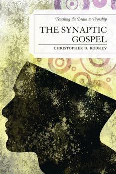 Paperback Synaptic Gospel: Teaching the Brain to Worship Book