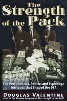 Paperback The Strength of the Pack: The Personalities, Politics and Espionage Intrigues that Shaped the DEA Book