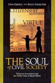 Paperback The Soul of Civil Society: Voluntary Associations and the Public Value of Moral Habits Book