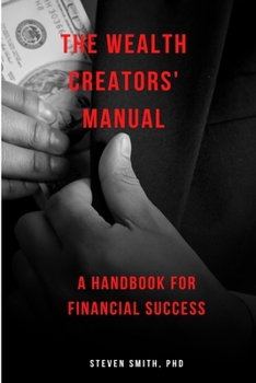 Paperback The Wealth Creators' Manual: A handbook for financial success Book