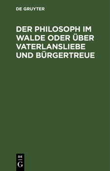 Hardcover Der Philosoph Im Walde Oder Über Vaterlansliebe Und Bürgertreue: Ein Philosophischer Roman [German] Book