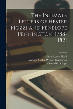 Paperback The Intimate Letters of Hester Piozzi and Penelope Pennington, 1788-1821 [microform] Book