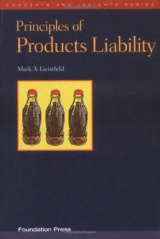 Hardcover Geistfeld's Principles of Products Liability (Concepts and Insights Series) Book