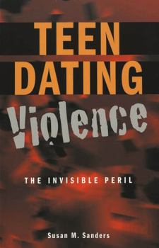 Teen Dating Violence: The Invisible Peril (Adolescent Cultures, School & Society, Vol. 24.)