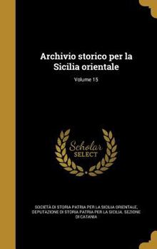 Hardcover Archivio storico per la Sicilia orientale; Volume 15 [Italian] Book
