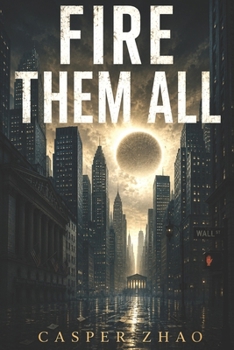 Paperback Fire Them All: What Replacing a Finance Team With AI Agents Actually Costs Book