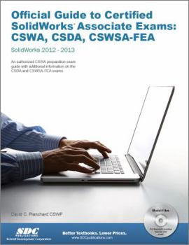 Paperback Official Guide to Certified Solidworks Associate Exams: CSWA, CSDA, CSWSA-FEA Book
