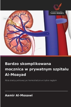 Bardzo skomplikowana mocznica w prywatnym szpitalu Al-Moayad (Polish Edition)