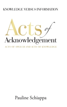 Hardcover Acts of Acknowledgement: Acts of Speech and Acts of Knowledge Book