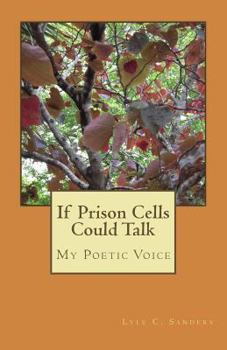 Paperback If Prison Cells Could Talk: My Poetic Voice Book
