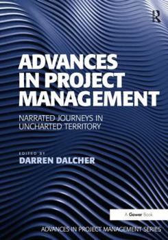 Paperback Advances in Project Management: Narrated Journeys in Uncharted Territory Book