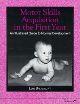 Hardcover Motor Skills Acquisition in the First Year: An Illustrated Guide to Normal Development Book