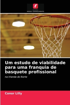 Paperback Um estudo de viabilidade para uma franquia de basquete profissional [Portuguese] Book