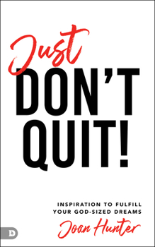 Paperback Just Don't Quit!: Inspiration to Fulfill Your God-Sized Dreams Book
