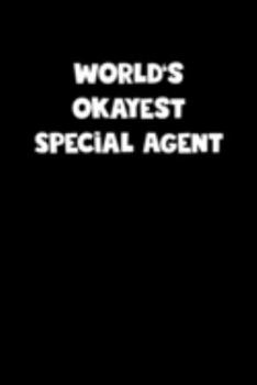 Paperback World's Okayest Special Agent Notebook - Special Agent Diary - Special Agent Journal - Funny Gift for Special Agent: Medium College-Ruled Journey Diar Book