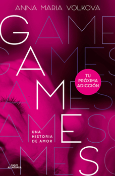 Games: Una historia de amor / Games: A Love Story (Spanish Edition)