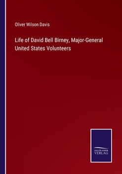 Paperback Life of David Bell Birney, Major-General United States Volunteers Book