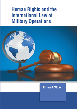 Hardcover Human Rights and the International Law of Military Operations Book