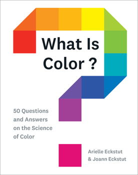 Hardcover What Is Color?: 50 Questions and Answers on the Science of Color Book