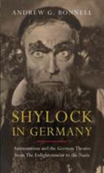 Hardcover Shylock in Germany: Antisemitism and the German Theatre from the Enlightenment to the Nazis Book