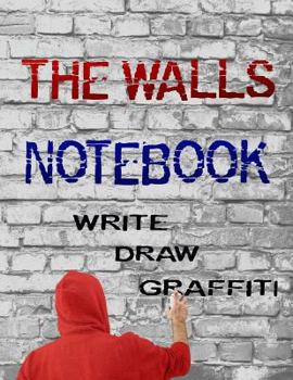 Paperback The Walls Notebook - Write, Draw, Graffiti: Sketch Book for kids and adults, Diary, Wall Journal - 108 pages of various textured walls, Extra Large 8. Book