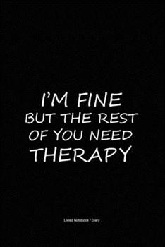 Paperback Coworker small gifts: Lined notebook / journal to write in - I'm fine but rest of you need therapy - office colleague appreciation gift diar Book