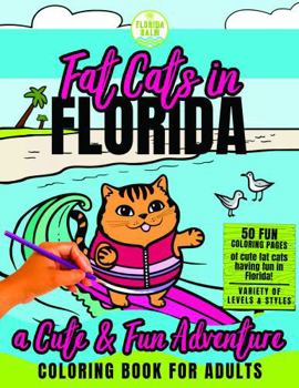 Paperback Fat Cats in Florida: A Cute and Fun Adventure Coloring Book for Adults Book