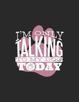 Paperback I'm Only Talking To My Dog Today Calendar 2020: Dog 2020 Planner Calendar Pocket calendar for Monthly Planning Gift for Dog Lovers 12 Month 8.5 x 11" Book