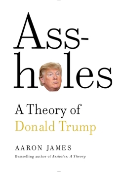 Hardcover Assholes: A Theory of Donald Trump Book