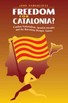 Paperback Freedom for Catalonia?: Catalan Nationalism, Spanish Identity and the Barcelona Olympic Games Book