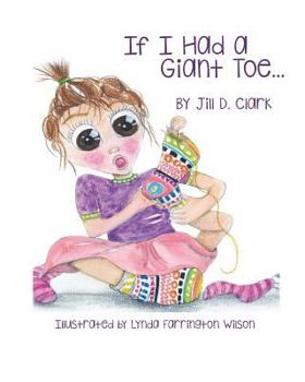 Paperback If I Had a Giant Toe: A Children's Book About Self-Esteem Book