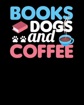Books Dogs and Coffee: Cute & Funny Books Dogs and Coffee Bookworm 2020-2021 Weekly Planner & Gratitude Journal (110 Pages, 8" x 10") Blank Sections ... Moments of Thankfulness & To Do Lists