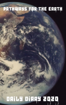 Pathways for the Earth Daily Diary 2020: A perfect daily diary for all your needs in 2020
