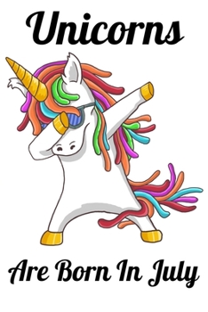 Paperback Unicorns Are Born In July: Happy Unicorn Birthday Book