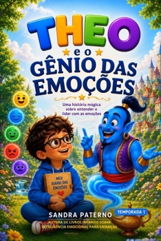 THEO E O GÊNIO DAS EMOÇÕES: Uma história mágica sobre entender e lidar com as emoções - Temporada 1 (Portuguese Edition)