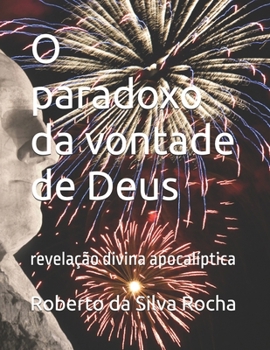 Paperback O paradoxo da vontade de Deus: revelação divina apocalíptica [Portuguese] Book