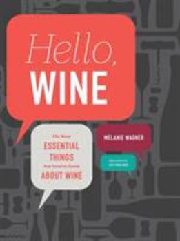 Paperback Hello, Wine: The Most Essential Things You Need to Know about Wine Book