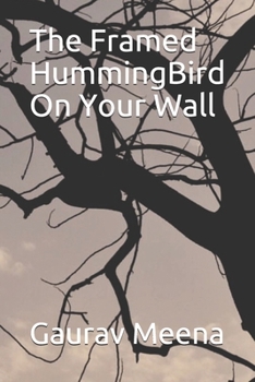 Paperback The Framed HummingBird On Your Wall Book