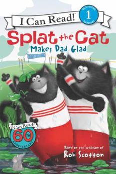 Splat the Cat Makes Dad Glad - Book  of the Splat the Cat - I Can Read