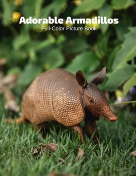 Paperback Adorable Armadillos Full-Color Picture Book: Mammals Photography - Nature Animals Book