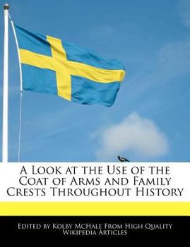 A Look at the Use of the Coat of Arms and Family Crests Throughout History