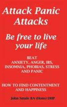 Paperback Attack Panic Attacks, how to beat anxiety, anger, IBS, insomnia, phobias, stress and panic Book