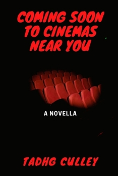Coming Soon To Cinemas Near You: A Novella