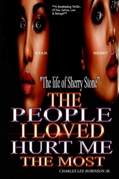 The Life of Sherry Stone: The People I Loved Hurt Me the Most