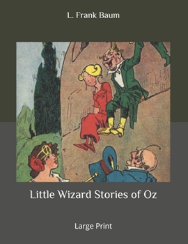 Little Wizard Stories of Oz: Large Print