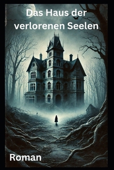 Das Haus der verlorenen Seelen: Roman (German Edition)