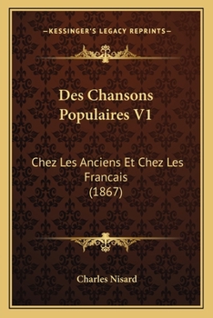 Paperback Des Chansons Populaires V1: Chez Les Anciens Et Chez Les Francais (1867) [French] Book
